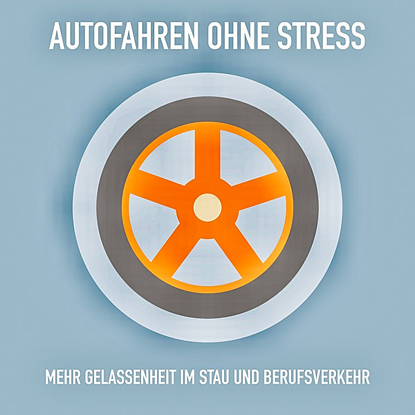 Autofahren ohne Stress: Mehr Gelassenheit im Stau und Berufsverkehr, Patrick Lynen