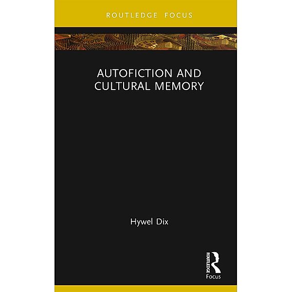 Autofiction and Cultural Memory, Hywel Dix