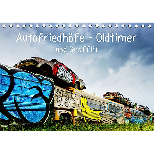 Autofriedhöfe - Oldtimer und Graffiti (Tischkalender 2019 DIN A5 quer), Klaus Gerken