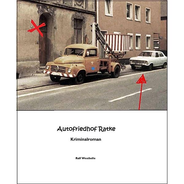 Autofriedhof Ratke, Ralf Westhelle