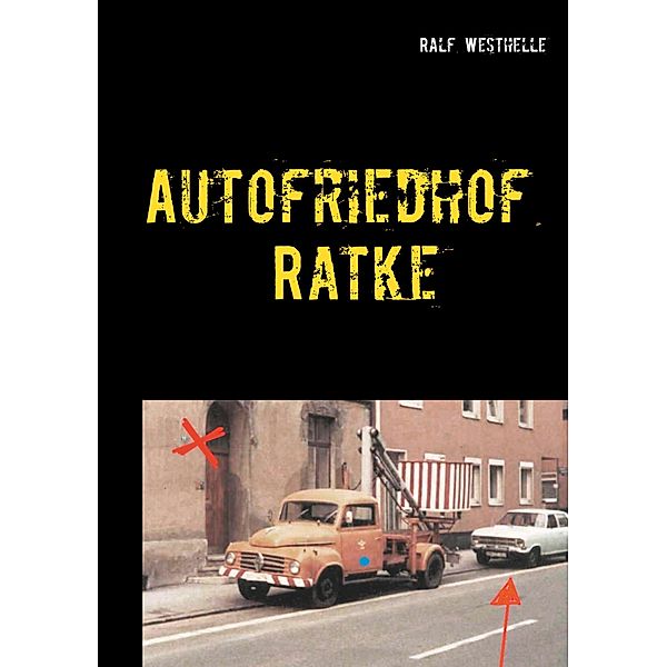 Autofriedhof Ratke, Ralf Westhelle