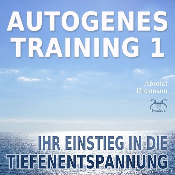 Autogenes Training 1 - leichtes Aufbautraining für Einsteiger in die konzentrative Selbstentspannung, Franziska Diesmann