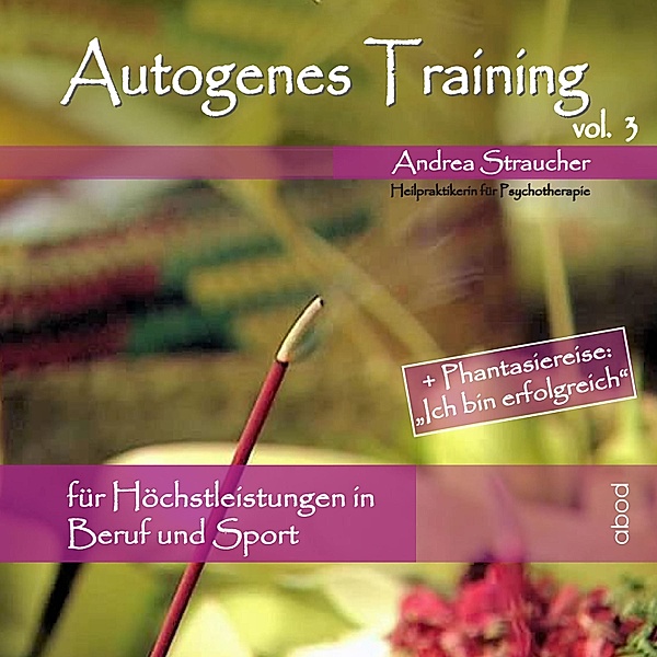 Autogenes Training - 3 - Für Höchstleistungen in Beruf und Sport, Andrea Straucher