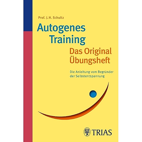 Autogenes Training Das Original-Übungsheft, J.H. Schultz