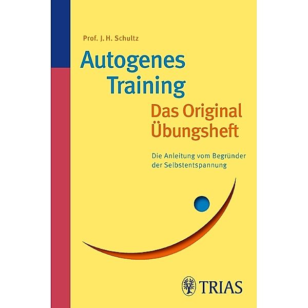 Autogenes Training: Das Original-Übungsheft, Johannes H. Schultz