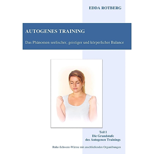 Autogenes Training - Das Phänomen seelischer, geistiger und körperlicher Balance, Edda Rotberg