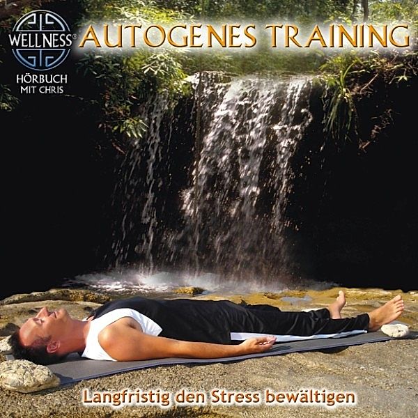 Autogenes Training - Langfristig den Stress bewältigen, Chris