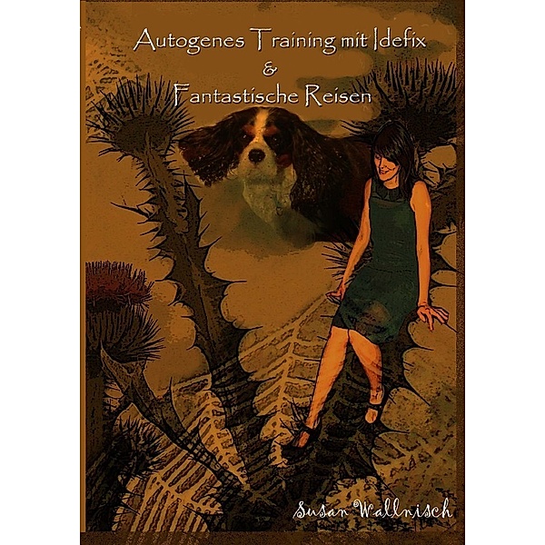 Autogenes Training mit Idefix und Fantastische Reisen, Susan Wallnisch