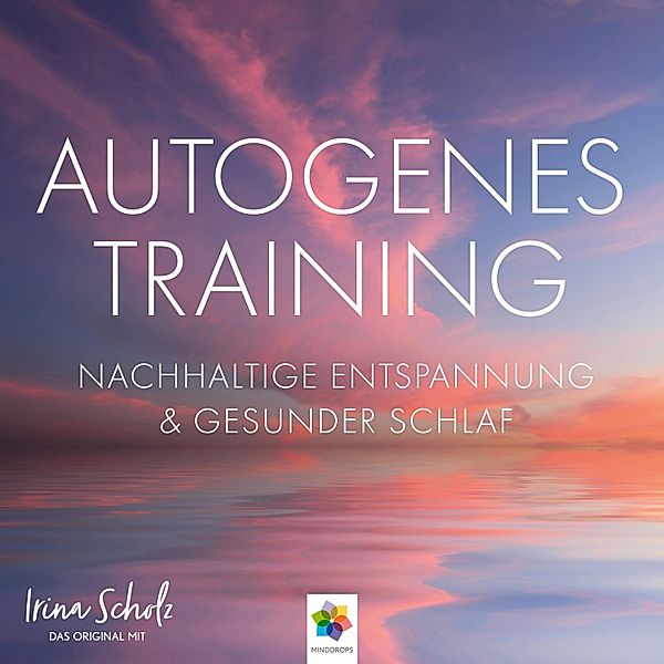 Autogenes Training * Nachhaltige Entspannung und gesunder Schlaf, minddrops