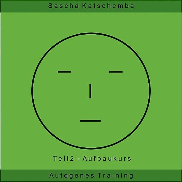 Autogenes Training - Teil 2, Sascha Katschemba