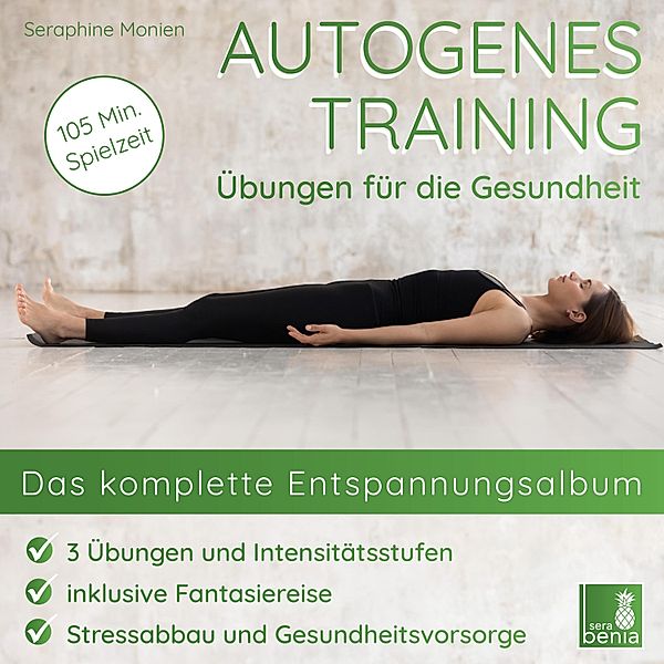 Autogenes Training - Übungen für die Gesundheit, Seraphine Monien