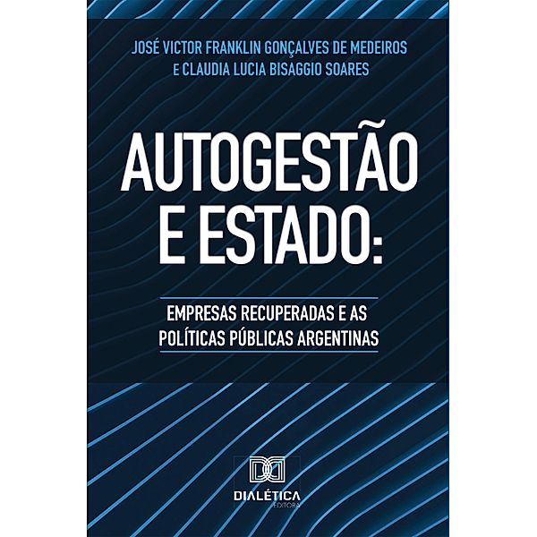 Autogestão e Estado, José Victor Franklin Gonçalves de Medeiros, Claudia Lucia Bisaggio Soares