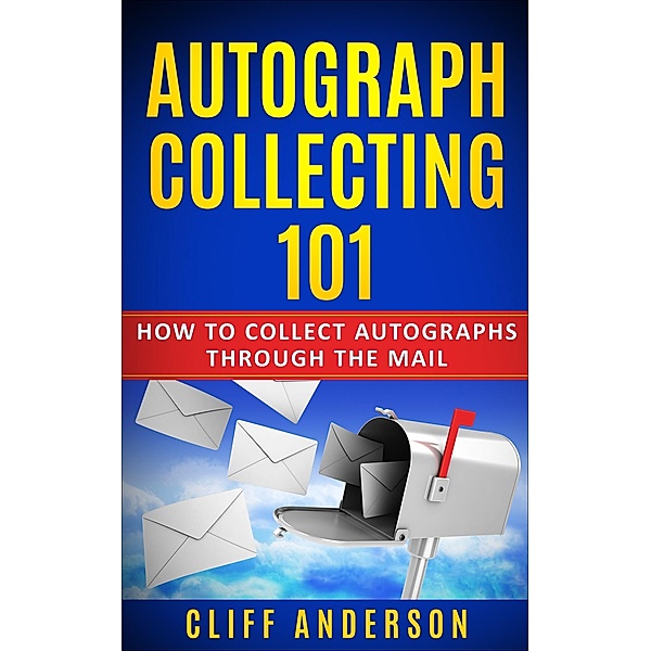 Autograph Collecting 101: How To Collect Autographs Through The Mail, Cliff Anderson
