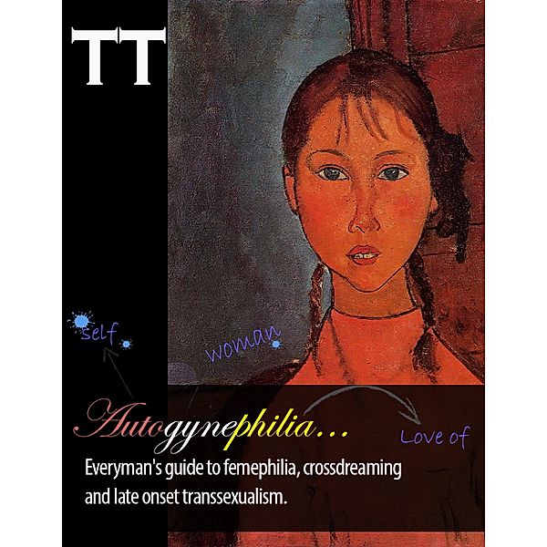 Autogynephilia - Everyman's Guide to Autogynephilia, Crossdreaming and Late Onset Transsexualism., Felix Conrad