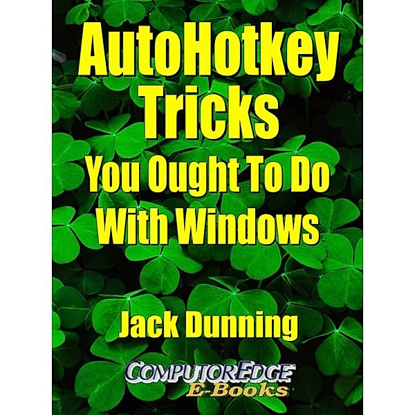 AutoHotkey Tricks You Ought To Do With Windows, Jack Dunning