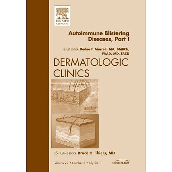 AutoImmune Blistering Disease Part I, An Issue of Dermatologic Clinics, Dédée F. Murrell