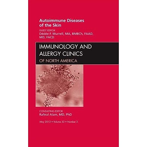 Autoimmune Diseases of the Skin, An Issue of Immunology and Allergy Clinics, Dédée F. Murrell