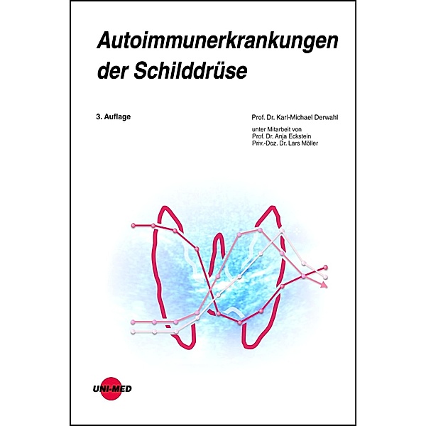 Autoimmunerkrankungen der Schilddrüse / UNI-MED Science, Karl-Michael Derwahl