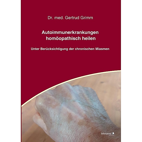 Autoimmunerkrankungen homöopathisch heilen, Gertrud Grimm