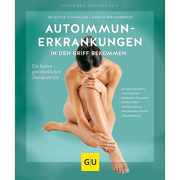 Autoimmunerkrankungen in den Griff bekommen / GU Ratgeber Gesundheit, Nicole Schaenzler, Markus Breitenberger