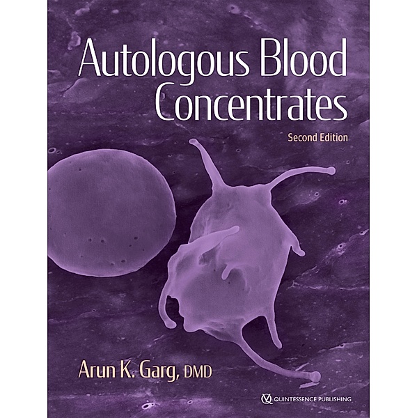 Autologous Blood Concentrates, Arun K. Garg
