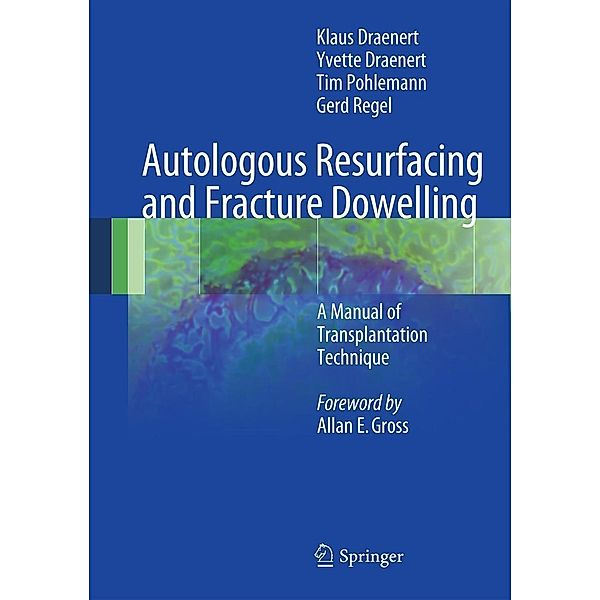 Autologous Resurfacing and Fracture Dowelling, Klaus Draenert, Yvette Draenert, Tim Pohlemann, Gerd Regel