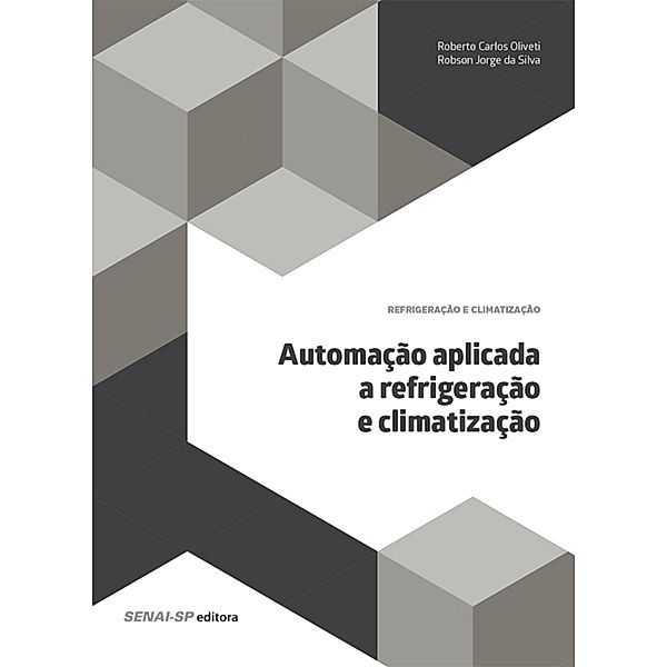 Automação aplicada a refrigeração e climatização / Refrigeração e climatização, Roberto Carlos Oliveti, Robson Jorge da Silva