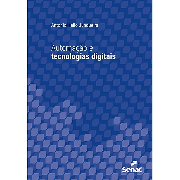 Automação e tecnologias digitais / Série Universitária, Antonio Hélio Junqueira