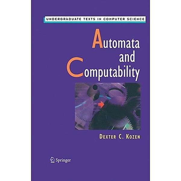 Automata and Computability / Undergraduate Texts in Computer Science, Dexter C. Kozen