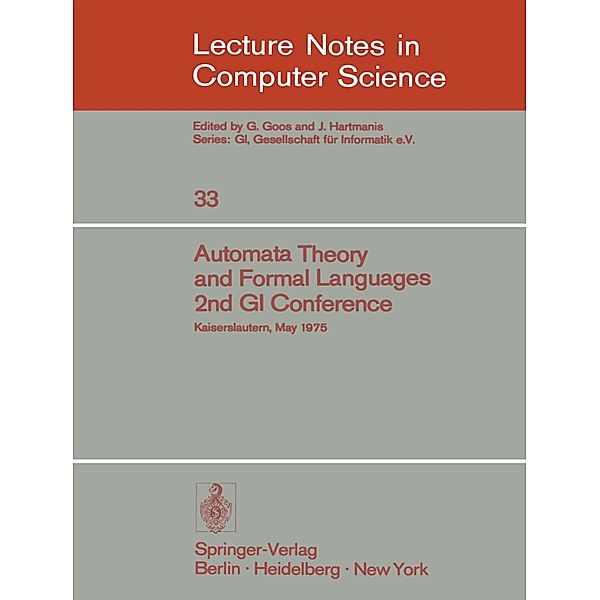 Automata Theory and Formal Languages / Lecture Notes in Computer Science Bd.33