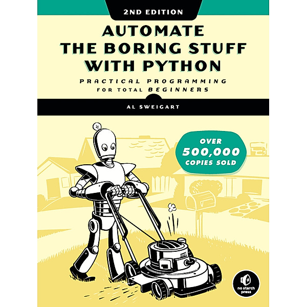 Automate the Boring Stuff with Python, 2nd Edition, Al Sweigart