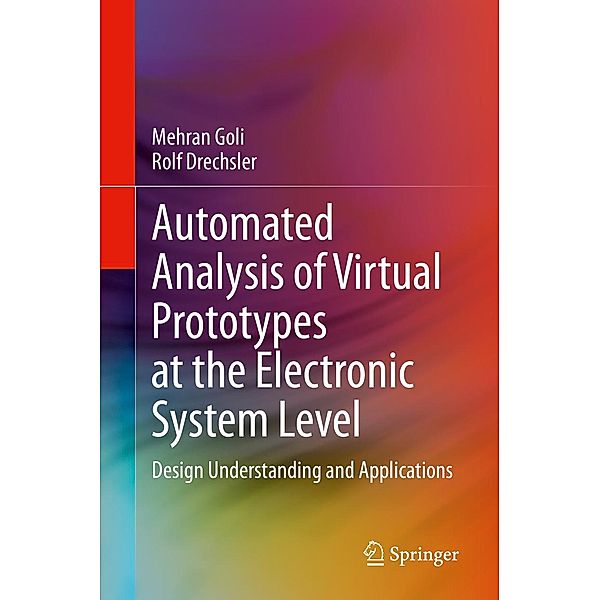 Automated Analysis of Virtual Prototypes at the Electronic System Level, Mehran Goli, Rolf Drechsler