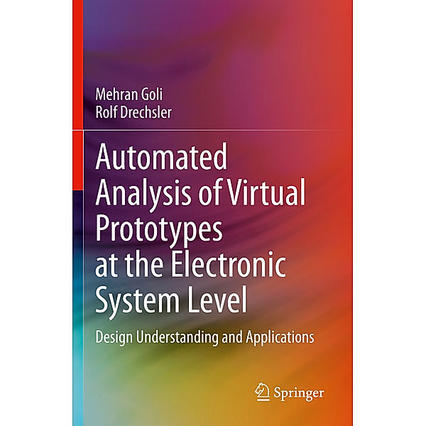 Automated Analysis of Virtual Prototypes at the Electronic System Level, Mehran Goli, Rolf Drechsler