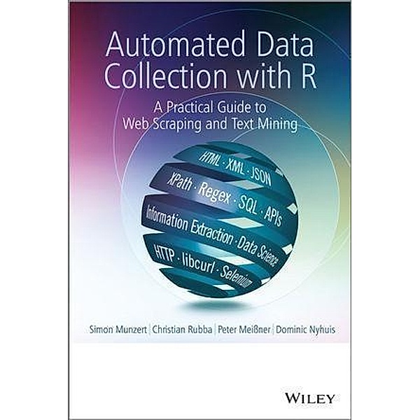 Automated Data Collection with R, Simon Munzert, Christian Rubba, Peter Meissner, Dominic Nyhuis