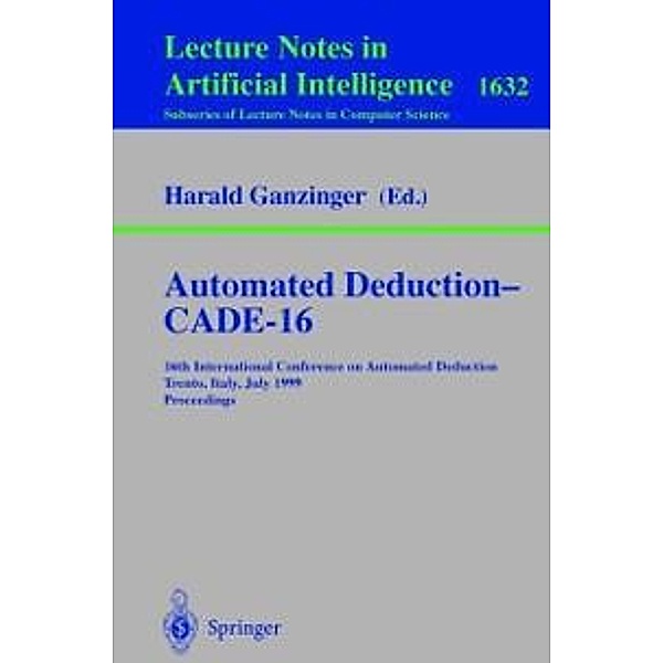 Automated Deduction - CADE-16 / Lecture Notes in Computer Science Bd.1632