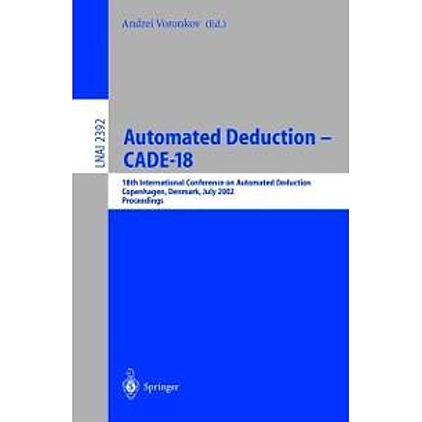 Automated Deduction - CADE-18 / Lecture Notes in Computer Science Bd.2392