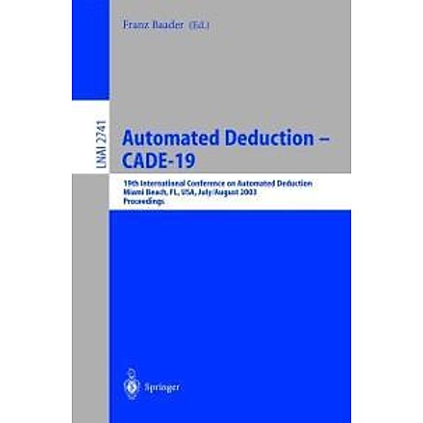 Automated Deduction - CADE-19 / Lecture Notes in Computer Science Bd.2741