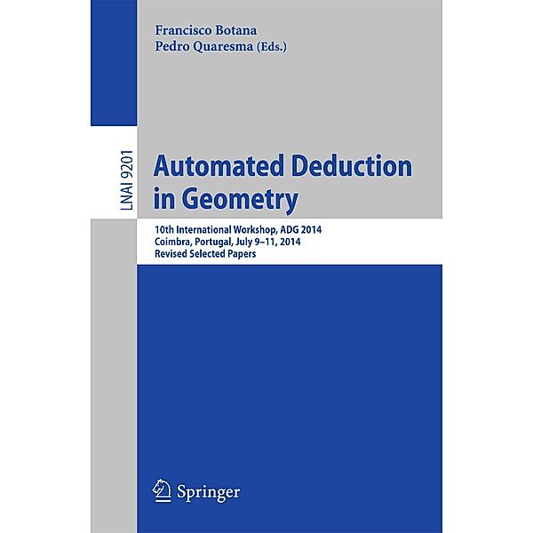 Automated Deduction in Geometry / Lecture Notes in Computer Science Bd.9201