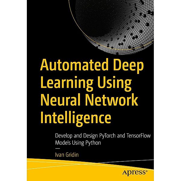 Automated Deep Learning Using Neural Network Intelligence, Ivan Gridin