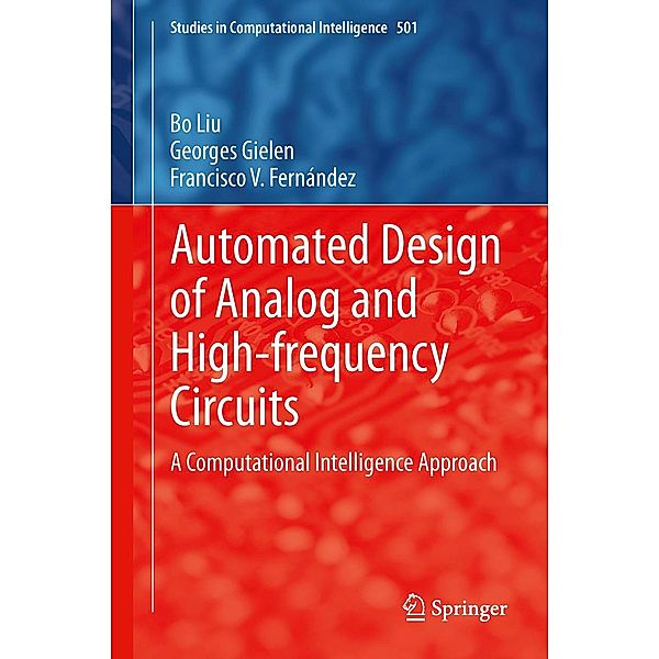 Automated Design of Analog and High-frequency Circuits / Studies in Computational Intelligence Bd.501, Bo Liu, Georges Gielen, Francisco V. Fernández
