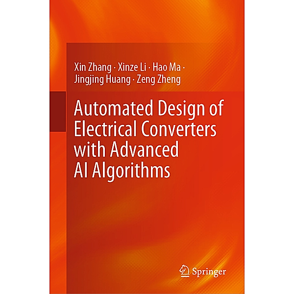 Automated Design of Electrical Converters with Advanced AI Algorithms, Xin Zhang, Xinze Li, Hao Ma, Jingjing Huang, Zeng Zheng