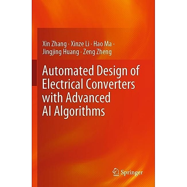 Automated Design of Electrical Converters with Advanced AI Algorithms, Xin Zhang, Xinze Li, Hao Ma, Jingjing Huang, Zeng Zheng