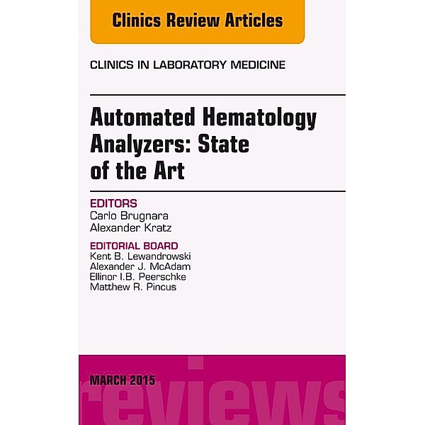 Automated Hematology Analyzers: State of the Art, An Issue of Clinics in Laboratory Medicine, Carlo Brugnara