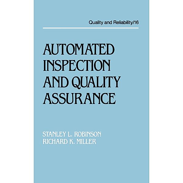 Automated Inspection and Quality Assurance, Stanley L. Robinson, Richard Kendall Miller