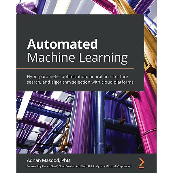 Automated Machine Learning, Adnan Masood