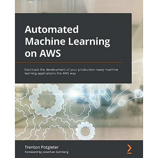 Automated Machine Learning on AWS, Trenton Potgieter