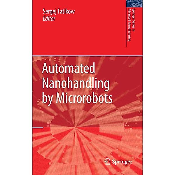 Automated Nanohandling by Microrobots / Springer Series in Advanced Manufacturing