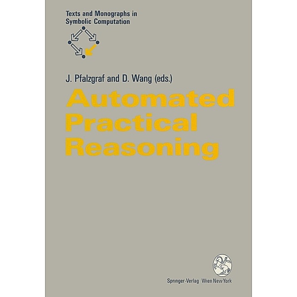 Automated Practical Reasoning / Texts & Monographs in Symbolic Computation