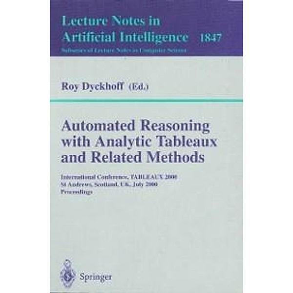 Automated Reasoning with Analytic Tableaux and Related Methods / Lecture Notes in Computer Science Bd.1847