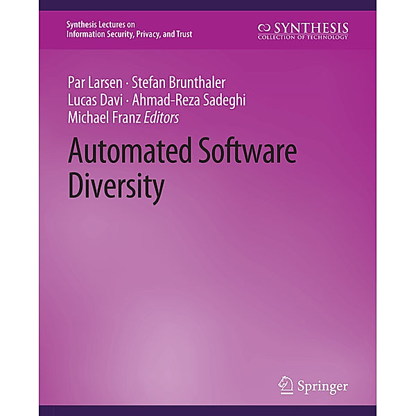 Automated Software Diversity, Per Larsen, Stefan Brunthaler, Lucas Davi, Ahmad-Reza Sadeghi, Michael Franz